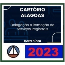 Cartório Alagoas - Delegação e Remoção de Serviços Registrais - PÓS EDITAL (CERS 2023)
